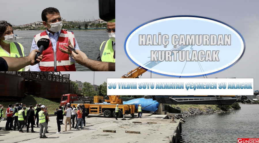 NİHAYET DEĞERLENDİRİLİYOR İBB HALİÇ